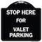 Signmission Stop Here for Valet Parking Heavy-Gauge Aluminum Architectural Sign, 18" x 18", BW-1818-22856 A-DES-BW-1818-22856 - alternate 1